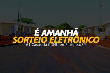 É AMANHÃ O SORTEIO DAS 61 CASAS DA CDHU EM FLORÍNEA