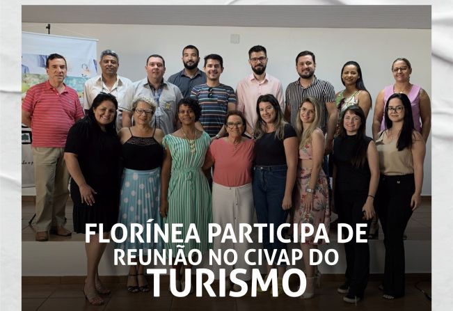 FLORÍNEA PARTICIPA DE REUNIÃO NO CIVAP DA CÂMARA TÉCNICA DO TURISMO