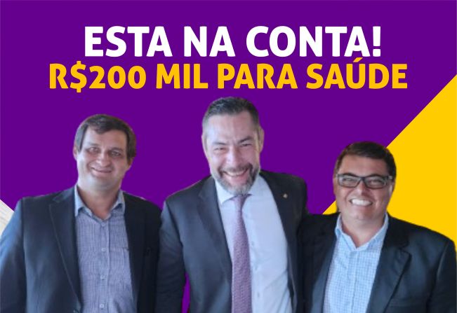 ESTÁ NA CONTA: R$200 MIL REAIS PARA SAÚDE!