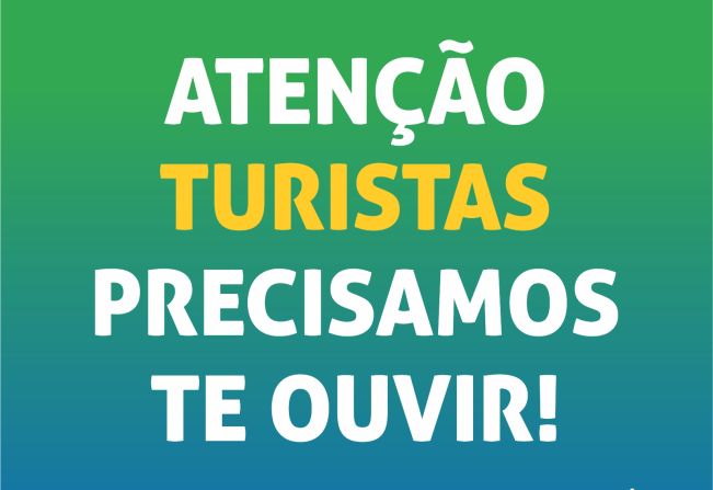 ATENÇÃO TURISTAS, PRECISAMOS TE OUVIR!