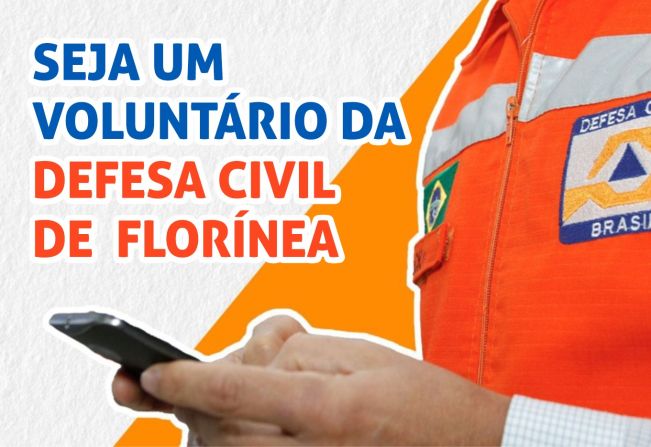 SEJA UM VOLUNTÁRIO DA DEFESA CIVIL DE FLORÍNEA