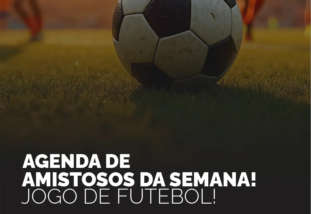 CONFIRA NOSSA AGENDA DE JOGOS DE FUTEBOL DA SEMANA!